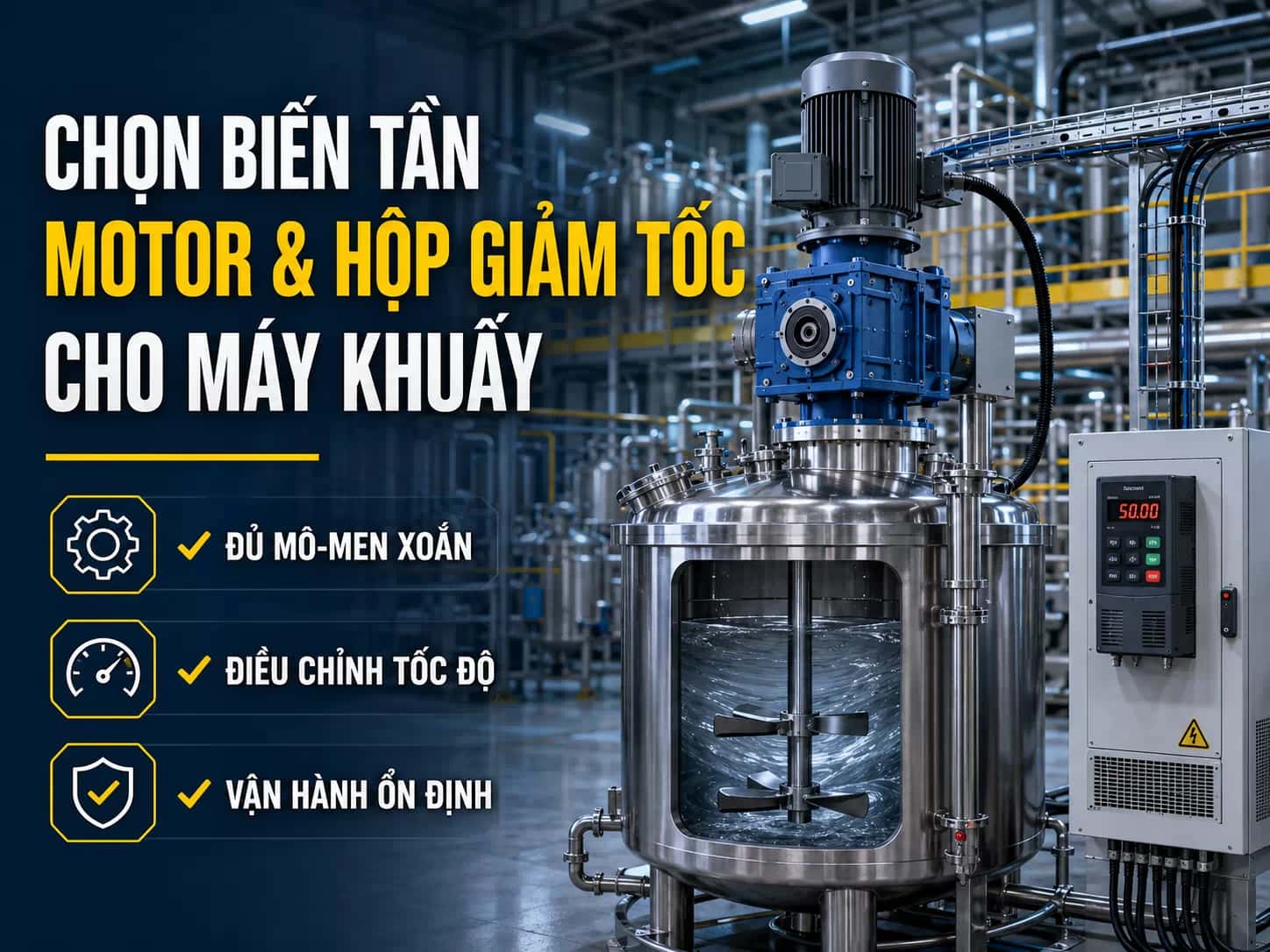 Chọn biến tần, motor và hộp giảm tốc cho máy khuấy